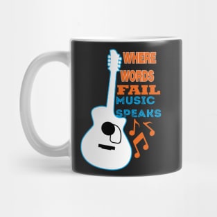 where words fail music speaks guitar | music lovers and dance | pop song Mug